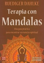 Terapia Con Mandalas: Una Guia Practica Para Encontrar su Esencia Espiritual