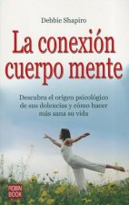 La Conexion Cuerpo Mente = The Bodymind Workbook