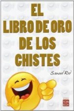 LIBRO DE ORO DE LOS CHISTES, EL. Los mejores y más divertidos chistes e historias