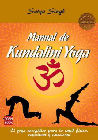MANUAL DE KUNDALINI YOGA (MASTERS). El yoga energético para la salud física, espiritual y emocional