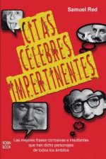 CITAS CÉLEBRES IMPERTINENTES. Las mejores frases corrosivas e insultantes que han dicho personajes de todos los ámbitos