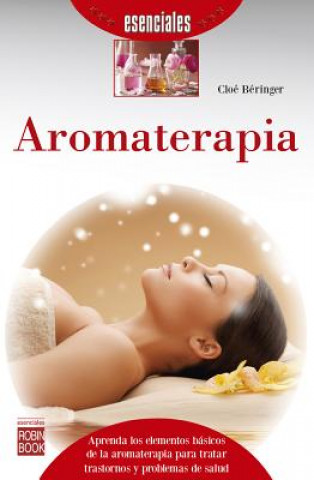 Aromaterapia (Cloae Baeringer)(Carte broșată)