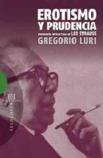 Erotismo y prudencia : biografía intelectual de Leo Strauss