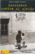 Lecciones contra el olvido : memoria de la educación y educación de la memoria