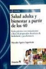 Salud adulta y bienestar a partir de los 40 : guía práctica con tratamientos a base de preparados dietéticos de herbolario y parafarmacia