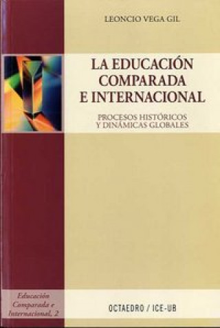 La educación comparada e internacional : procesos históricos y dinámicas globales