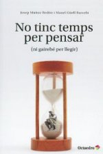 No tinc temps per pensar : (ni gairebé per llegir)