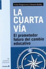 La cuarta vía : el prometedor futuro del cambio educativo