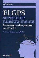 El GPS secreto de nuestra mente : nuestros cuatro puntos cardinales