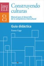 Construyendo culturas : manual para el desarrollo de la competencia intercultural C1-C2 : guía didáctica