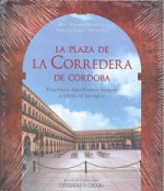 La plaza de la Corredera de Córdoba : funciones, significado e imagen a través de los siglos