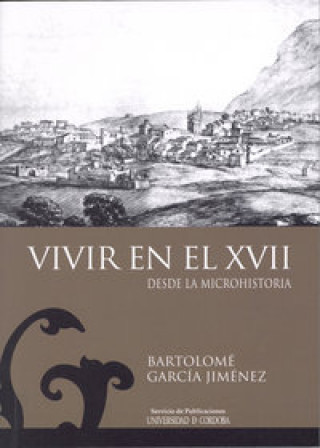 Vivir en el siglo XVII (desde la microhistoria)