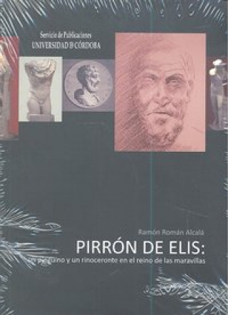 Pirrón de Elis : un pingüino y un rinoceronte en el reino de las maravillas