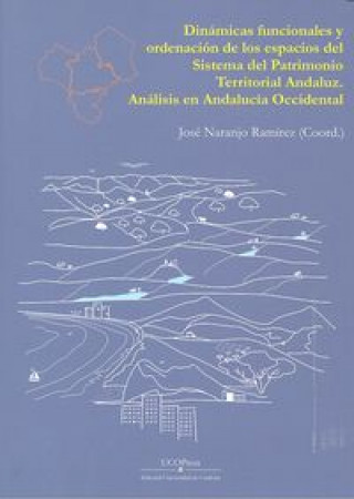 Dinámicas funcionales y ordenación de los espacios del Sistema del Patrimonio Territorial Andaluz : análisis en Andalucía Occidental