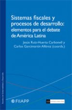 SISTEMAS FISCALES Y PROCESOS DE DESARROLLO: ELEMENTOS PARA E