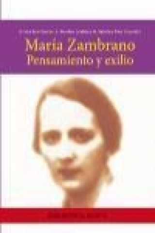 María Zambrano : pensamiento y exilio