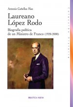 Laureano López Rodo : biografía política de un ministro de Franco, 1920-2000