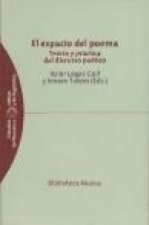 El espacio del poema. Teoría y práctica del discurso poético