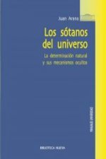 Los sótanos del universo. La determinación natural y sus mecanismos ocultos