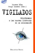 Vigilados : Wikileaks o las nuevas fronteras de la información