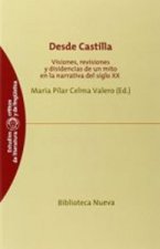 Desde Castilla: visiones, revisiones y disidencias de un mito en la narrativa del siglo XX