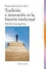 Tradición e innovación en la historia intelectural : métodos historiográficos