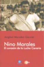 Nino Morales : el corazón de la lucha canaria