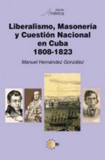 Liberalismo, masonería y cuestión nacional en Cuba, 1808-1823