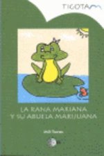 La rana Mariana y su abuela Marijuana