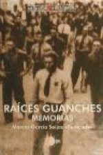 Raíces guanches : memorias Marcos García Seijas «Benicode»