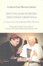 Revitalizar nuestra identidad cristiana : las claves de la visita de Benedicto XVI a Barcelona