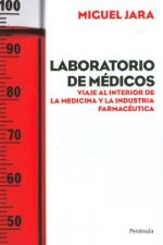 Laboratorio de médicos : viaje al interior de la medicina y la industria farmacéutica