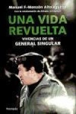 Una vida revuelta : vivencias de un general singular