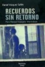Recuerdos sin retorno : para Manuel Vázquez Montalbán