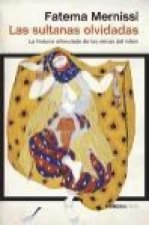 Las sultanas olvidadas : La historia silenciada de las reinas del islam