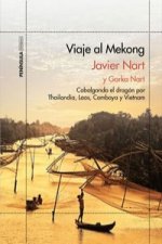 Viaje al Mekong : cabalgando el dragón por Tailandia, Laos, Camboya y Vietnam
