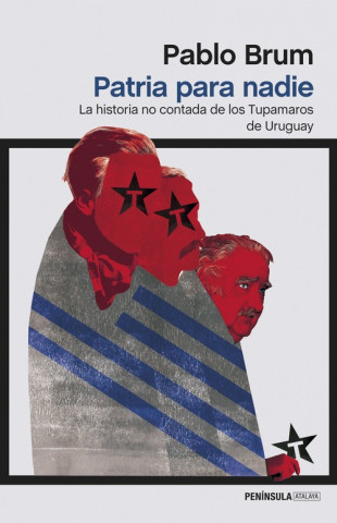 Patria para nadie: la historia no contada de los Tupamaros de Urugua