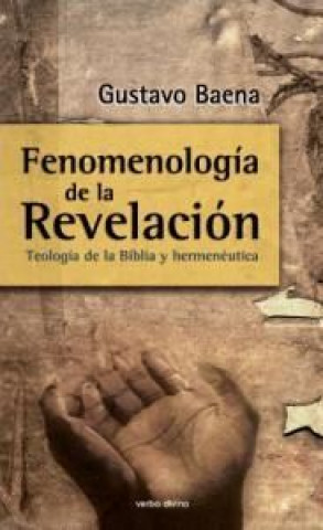 Fenomenología de la revelación : teología de la Biblia y hermenéutica