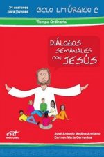 Diálogos semanales con jesús. ciclo c: tiempo ordinario.: Libro 6