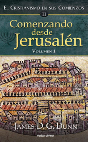 Comenzando desde Jerusalén 1 : el cristianismo en sus comienzos II