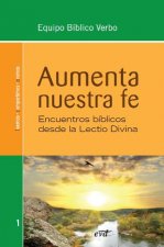 Aumenta nuestra fe : encuentros bíblicos desde la lectio divina