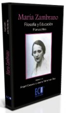 María Zambrano : filosofía y educación (manuscritos)