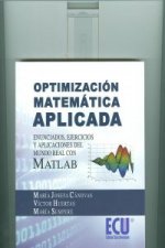Optimización matemática aplicada : enunciados, ejercicios y aplicaciones del mundo real con Matlab