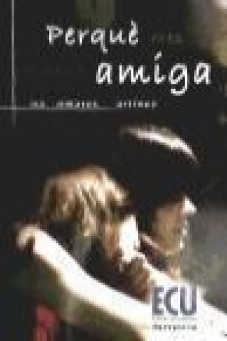Perque eres la meua amiga