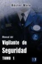 Manual del vigilante de seguridad. Tomo I