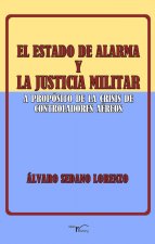 El estado de alarma y la justicia militar: a propósito de la crisis de los controladores aéreos
