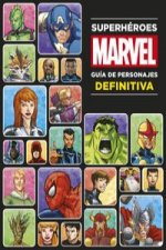 Superhéroes Marvel : guía de personajes definitiva