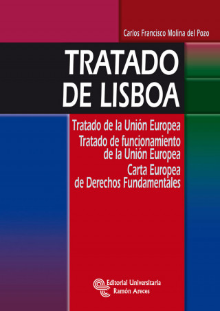 Tratado de Lisboa : Tratado de la Unión Europea : Tratado de funcionamiento de la Unión Europea. Carta europea de derecho