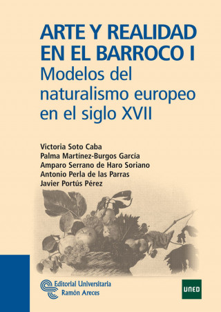 Arte y realidad en el barroco I : modelos del naturalismo europeo en el siglo XVII