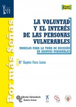 La voluntad y el interés de las personas vulnerables : modelos para la toma de decisión en asuntos personales